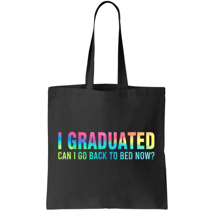 I Graduated Can I Go Back To Bed Now Graduation Student Tote Bag