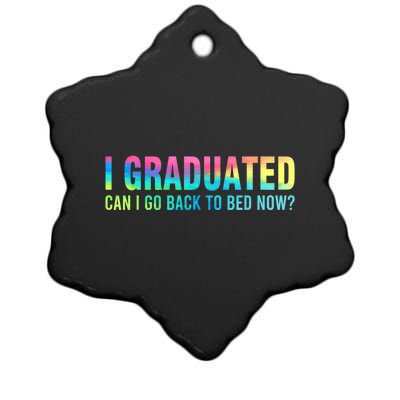 I Graduated Can I Go Back To Bed Now Graduation Student Ceramic Star Ornament