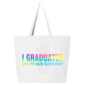 I Graduated Can I Go Back To Bed Now Graduation Student 25L Jumbo Tote