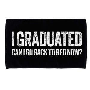 I Graduated Can I Go Back To Bed Now Graduation Microfiber Hand Towel