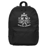 If Grant CanT Fix It WeRe All Screwed 16 in Basic Backpack