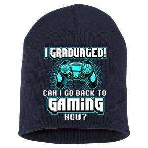 I Graduated Can I Go Back To Gaming Now Graduation Class Short Acrylic Beanie