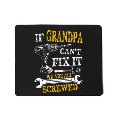 If Grandpa Cant Fix It Were All Screwed Fathers Day Mousepad