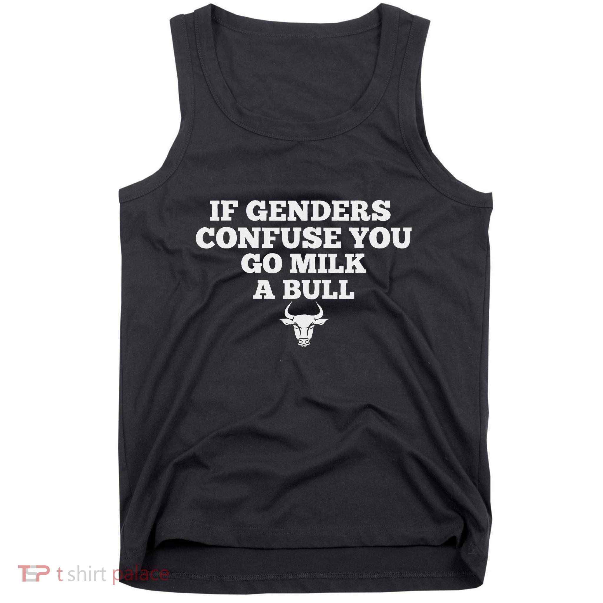If Genders Confuse You Go Milk A Bull Tank Top