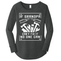 If Grandpa CanT Fix It No One Can FatherS Day Birthday Women's Perfect Tri Tunic Long Sleeve Shirt