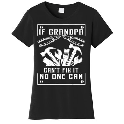 If Grandpa CanT Fix It No One Can FatherS Day Birthday Women's T-Shirt