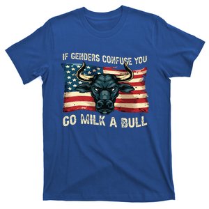 If Genders Confuse You Go Milk A Bull T-Shirt