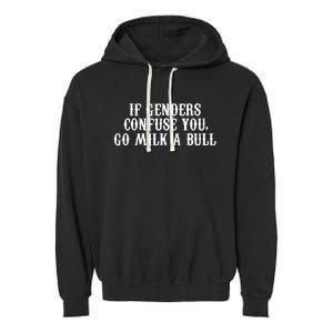 If Genders Confuse You Go Milk A Bull Garment-Dyed Fleece Hoodie