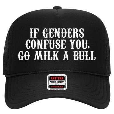 If Genders Confuse You Go Milk A Bull High Crown Mesh Back Trucker Hat