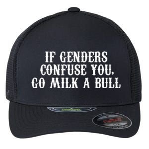 If Genders Confuse You Go Milk A Bull Flexfit Unipanel Trucker Cap