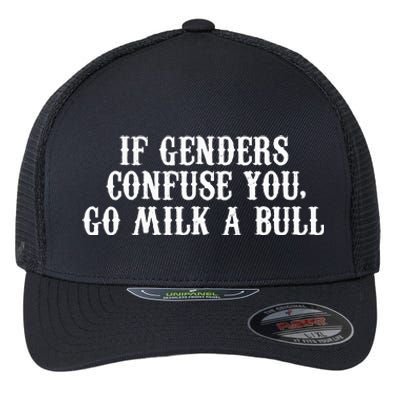 If Genders Confuse You Go Milk A Bull Flexfit Unipanel Trucker Cap