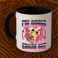 IM Gonna Crash Out Funny Cat Meme Lover Humorous Sarcastic Mug