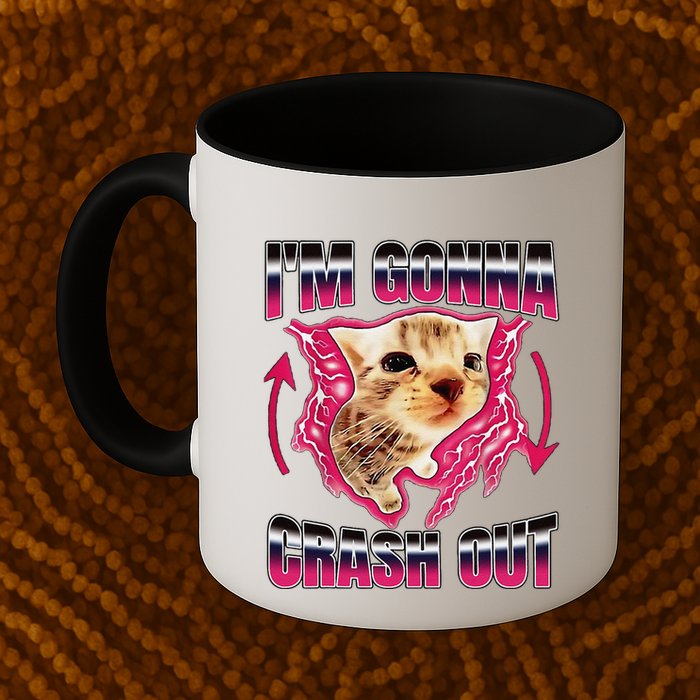 IM Gonna Crash Out Funny Cat Meme Lover Humorous Sarcastic Mug