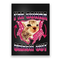 IM Gonna Crash Out Funny Cat Meme Lover Humorous Sarcastic Poster