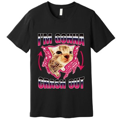 IM Gonna Crash Out Funny Cat Meme Lover Humorous Sarcastic Premium T-Shirt