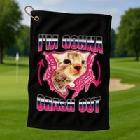 IM Gonna Crash Out Funny Cat Meme Lover Humorous Sarcastic Golf Towel