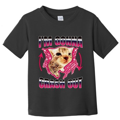 IM Gonna Crash Out Funny Cat Meme Lover Humorous Sarcastic Toddler T-Shirt