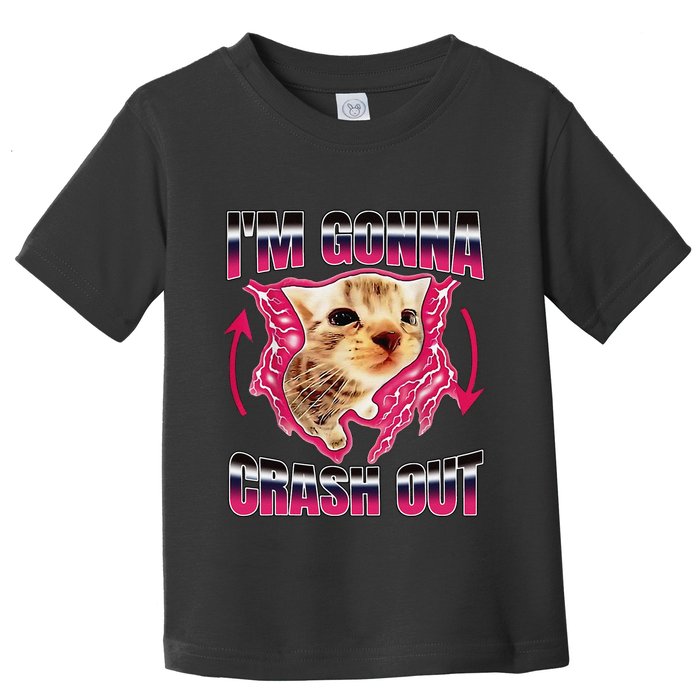 IM Gonna Crash Out Funny Cat Meme Lover Humorous Sarcastic Toddler T-Shirt