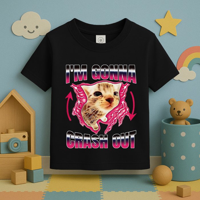 IM Gonna Crash Out Funny Cat Meme Lover Humorous Sarcastic Toddler T-Shirt