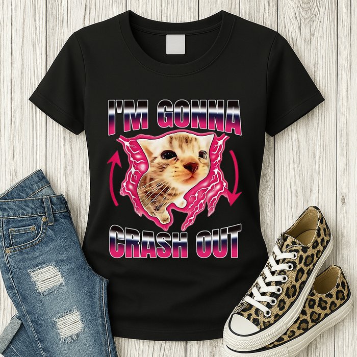 IM Gonna Crash Out Funny Cat Meme Lover Humorous Sarcastic Womens T-Shirt