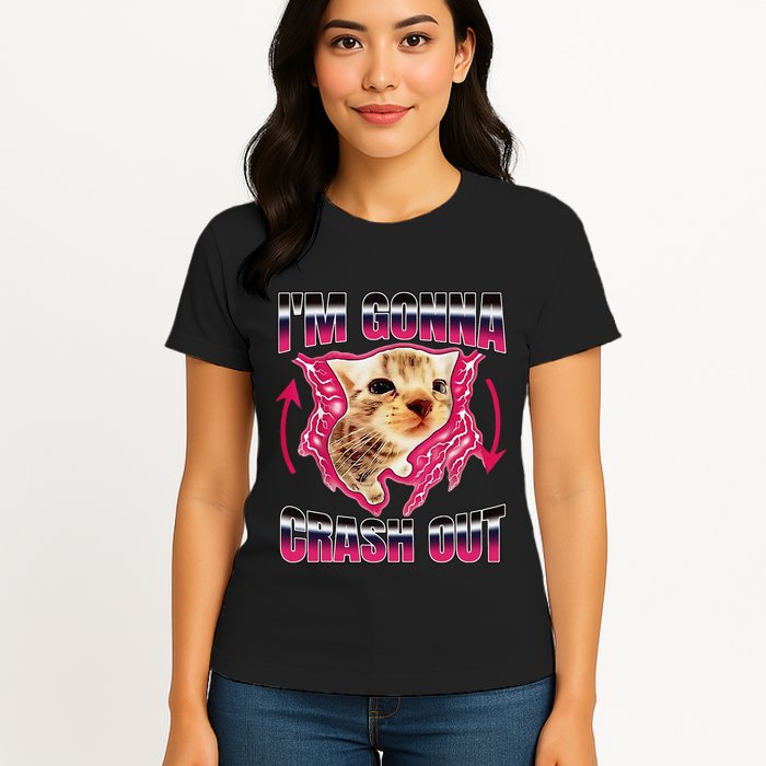 IM Gonna Crash Out Funny Cat Meme Lover Humorous Sarcastic Womens T-Shirt