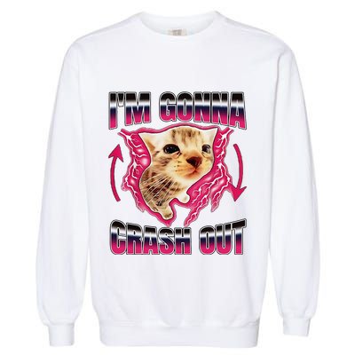 IM Gonna Crash Out Funny Cat Meme Lover Humorous Sarcastic Garment-Dyed Sweatshirt
