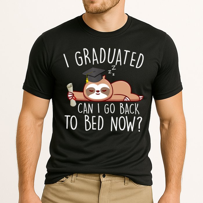 I Graduated Can I Go Back To Bed Now Funny Graduation Performance Shirt