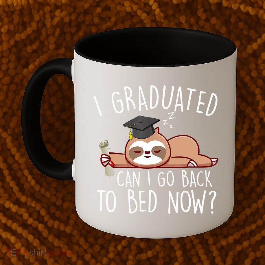 I Graduated Can I Go Back To Bed Now Funny Graduation Mug