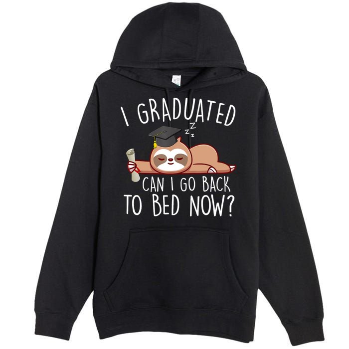 I Graduated Can I Go Back To Bed Now Funny Graduation Premium Pullover Hoodie