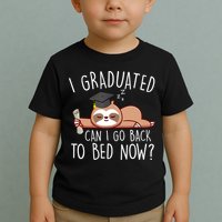 I Graduated Can I Go Back To Bed Now Funny Graduation Toddler T-Shirt