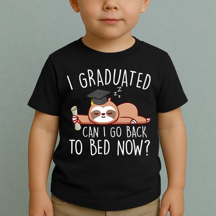 I Graduated Can I Go Back To Bed Now Funny Graduation Toddler T-Shirt