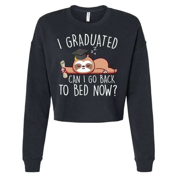I Graduated Can I Go Back To Bed Now Funny Graduation Cropped Pullover Crew