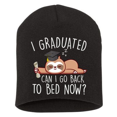 I Graduated Can I Go Back To Bed Now Funny Graduation Short Acrylic Beanie
