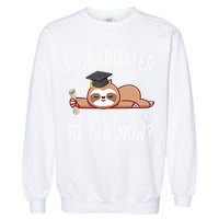 I Graduated Can I Go Back To Bed Now Funny Graduation Garment-Dyed Sweatshirt