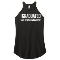 I Graduated Can I Go Back To Bed Now Graduation Women's Perfect Tri Rocker Tank