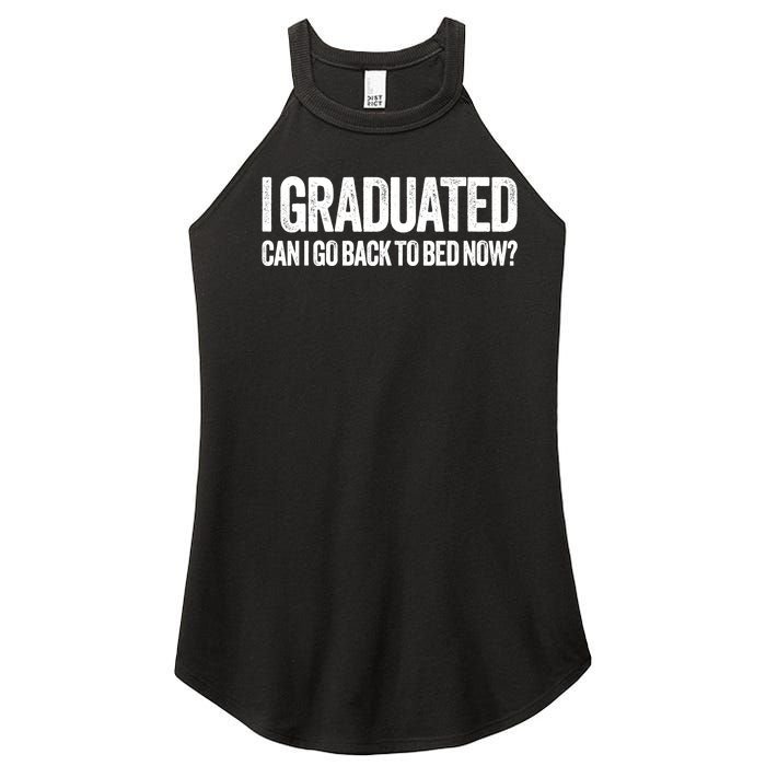 I Graduated Can I Go Back To Bed Now Graduation Women's Perfect Tri Rocker Tank