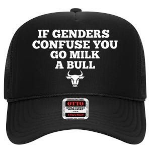 If Genders Confuse You Go Milk A Bull High Crown Mesh Back Trucker Hat