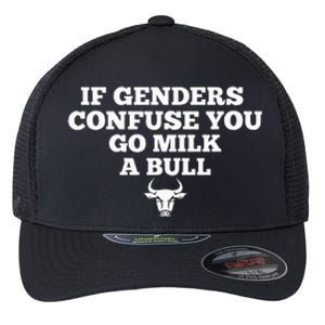 If Genders Confuse You Go Milk A Bull Flexfit Unipanel Trucker Cap