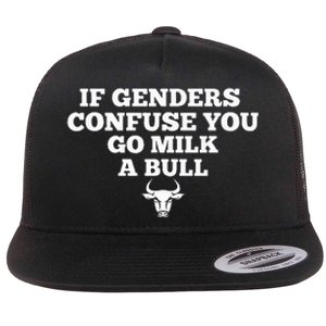 If Genders Confuse You Go Milk A Bull Flat Bill Trucker Hat