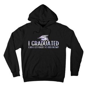 I Graduated Can I Go Back To Bed Now funny Graduation quotes Hoodie