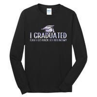 I Graduated Can I Go Back To Bed Now funny Graduation quotes Tall Long Sleeve T-Shirt