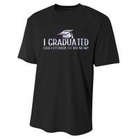 I Graduated Can I Go Back To Bed Now funny Graduation quotes Performance Sprint T-Shirt