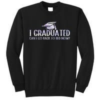 I Graduated Can I Go Back To Bed Now funny Graduation quotes Tall Sweatshirt