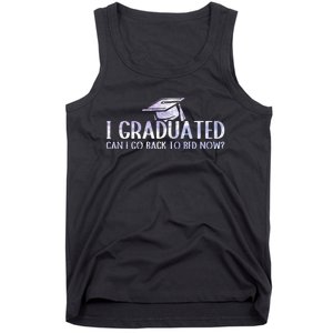 I Graduated Can I Go Back To Bed Now funny Graduation quotes Tank Top