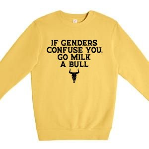 If Genders Confuse You Go Milk A Bull Joke Premium Crewneck Sweatshirt