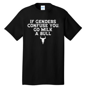 If Genders Confuse You Go Milk A Bull Joke Tall T-Shirt