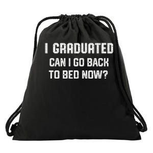 I Graduated Can I Go Back To Bed Now Funny Graduation Drawstring Bag