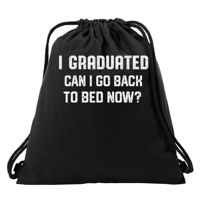 I Graduated Can I Go Back To Bed Now Funny Graduation Drawstring Bag