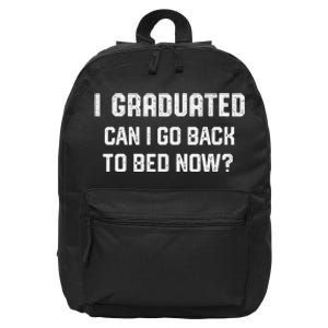 I Graduated Can I Go Back To Bed Now Funny Graduation 16 in Basic Backpack