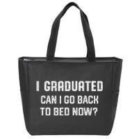 I Graduated Can I Go Back To Bed Now Funny Graduation Zip Tote Bag